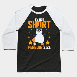 I'm Not Short I'm Penguin Size Funny Penguin Lovers Tee Baseball T-Shirt